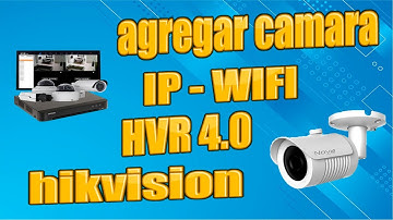 como agregar camara IP - WIFI a DVR HVR 4.0 hikvision