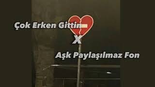 Çok Erken Gittin & Aşk Paylaşılmaz Fon Müziği