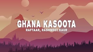 Raftaar, Rashmeet Kaur - Ghana Kasoota (Lyrics)