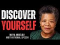 DISCOVER YOURSELF MAYA ANGELOU