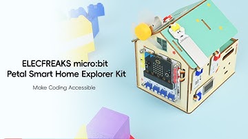 Exploring the ELECFREAKS micro: bit Petal Smart Home Explorer Kit: Build Your Smart Home!