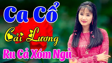 Vừa Nằm Vừa Nghe Ca Cổ Cải Lương Dễ Ngủ- Trích Đoạn Ca Cổ Cải Lương Xưa RU CẢ XÓM NGỦ🌹Ca Cổ Tân Thời
