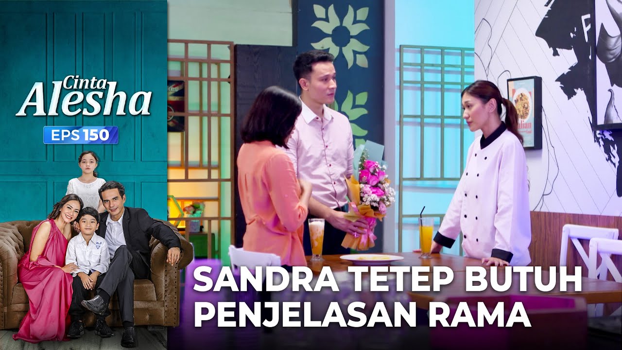 Sandra Tetep Butuh Penjelasan Rama.. – Cinta Alesha | Eps. 150 (2/6)