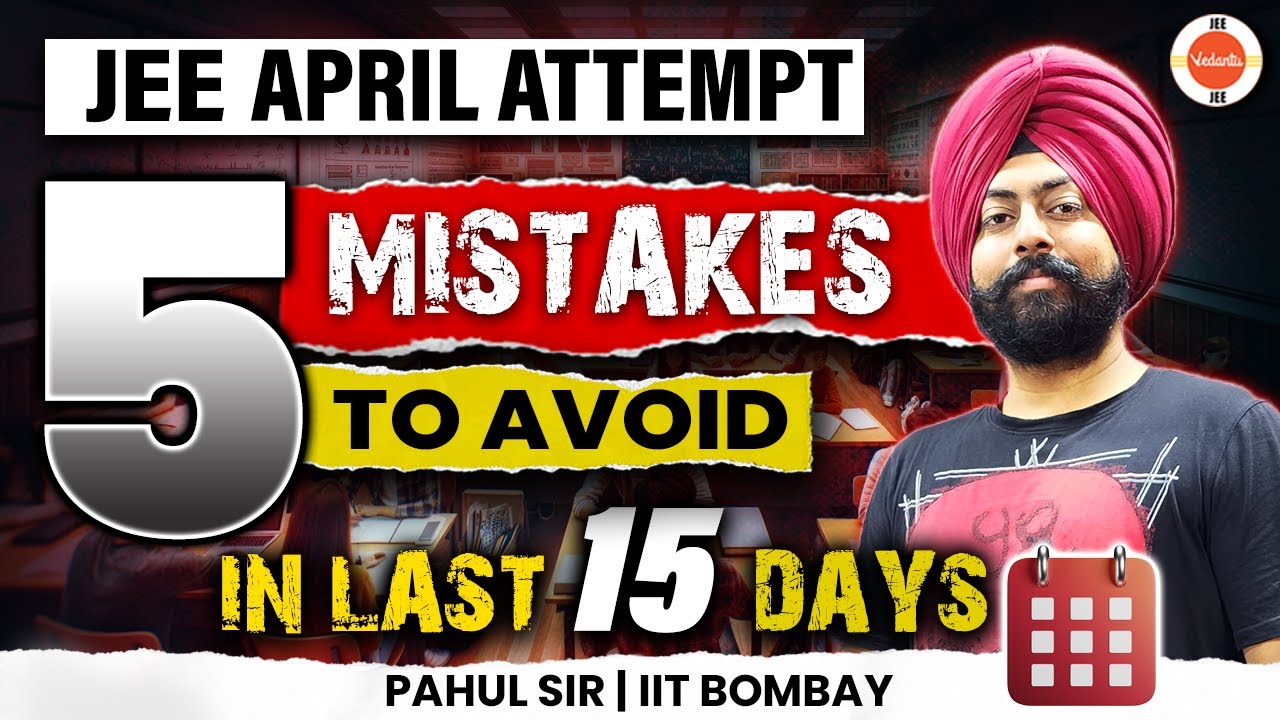 JEE 2024 - AVOID THESE 5 MISTAKES in LAST 20 DAYS | Pahul Sir - YouTube