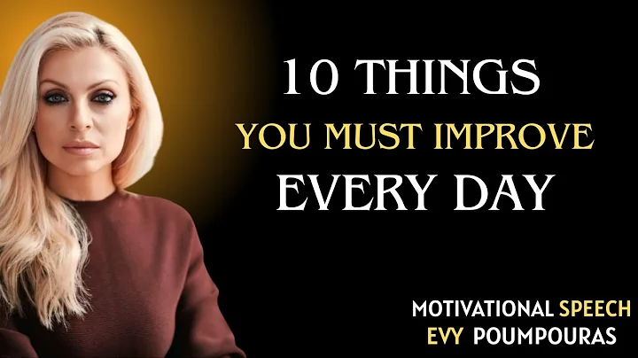 🎯 10 Things You Must Work On Every Day – Powerful Life Advice from Evy Poumpouras