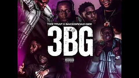 TizzTrap, BackRoad Gee, Big Business NMMB - 3BG