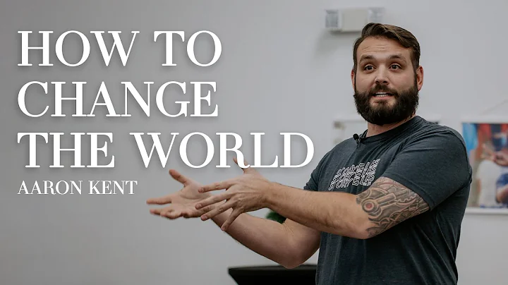 How to Change the World | Aaron Kent