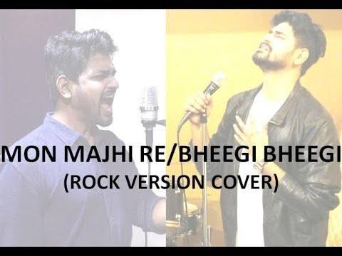 Mon Majhi Re/Bheegi Bheegi (Rock Version) - (Omkar Bhalerao Mashup Cover)