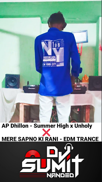 AP Dhillon - Summer High x UnholyโMERE SAPNO KI RANI - EDM TRANCE #dj #djpune #remix #aadimix #dj