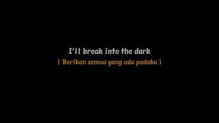 Mentahan lagu break into the dark ( lirik + terjemahan indonesia )