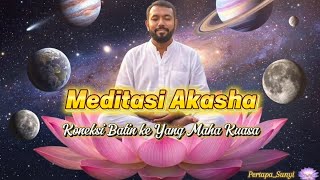 Meditasi Akasha - Koneksi Batin ke Yang Maha Kuasa