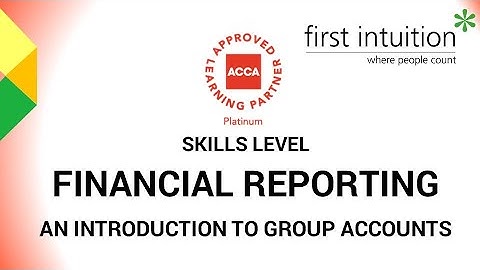 ACCA Financial Reporting - An Introduction to Group Accounts