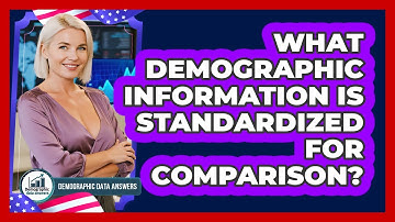 What Demographic Information Is Standardized For Comparison?