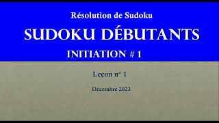 SUDOKU  Débutants Initiation # 1 : Découvrir et s&#39;initier rapidement et facilement au Soduku.