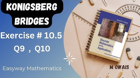 Exercise 10.5 (Q9 , Q10) Konigsberg bridge| Rosen Discrete Mathematics 7th Edition| M.Owais