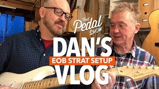 Dan’s Vlog - The Ed O’Brien Strat Gets Set Up By Jonny Kinkead - That Pedal Show