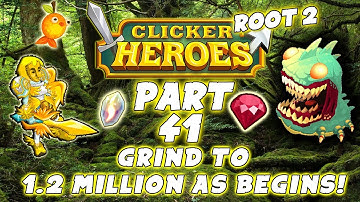 Clicker Heroes Root 2: GRIND TO 1.2 MILLION AS BEGINS! - Walkthrough Guide #41 - PC Gameplay