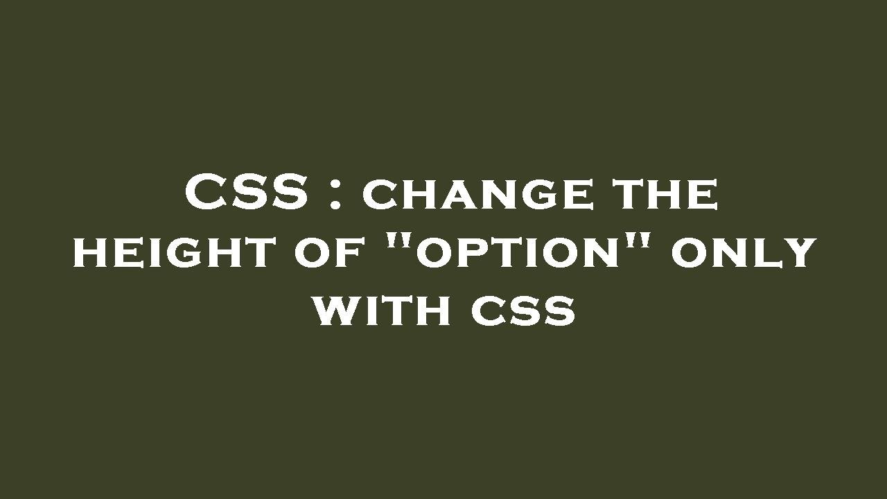 CSS : change the height of "option" only with css - YouTube