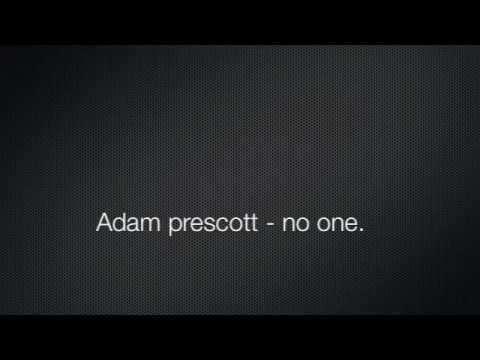 Adam Prescott - No one.