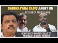 sadbhavana sadiq angry on bz zameer ahmed khan &amp; akhanda srinivas murthy