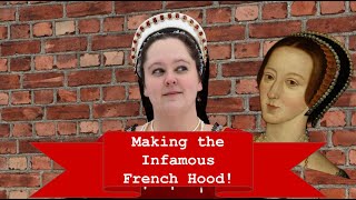 Making Anne Boleyn's Infamous French Hood!