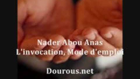 Invocation mode d emploi   Nader Abou Anas