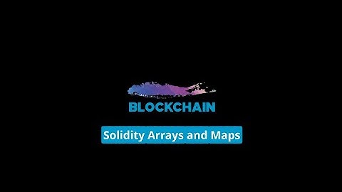 Solidity Arrays and Maps Basics
