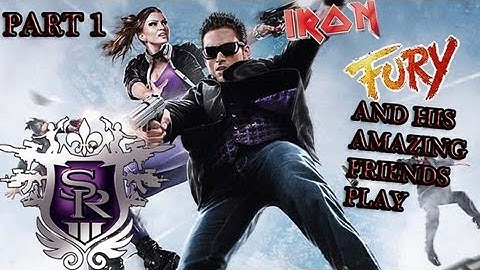 IronFury & His Amazing Friends Play Saints Row: The Third - Part 1
