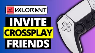 Valorant PS5 / XBOX: How To Add Crossplay Friends