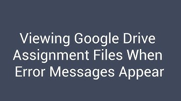Google Drive Assignment Error Correction
