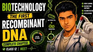 Biotechnology: The First Recombinant DNA | Complete R-DNA | Class 12 Biology Neet 