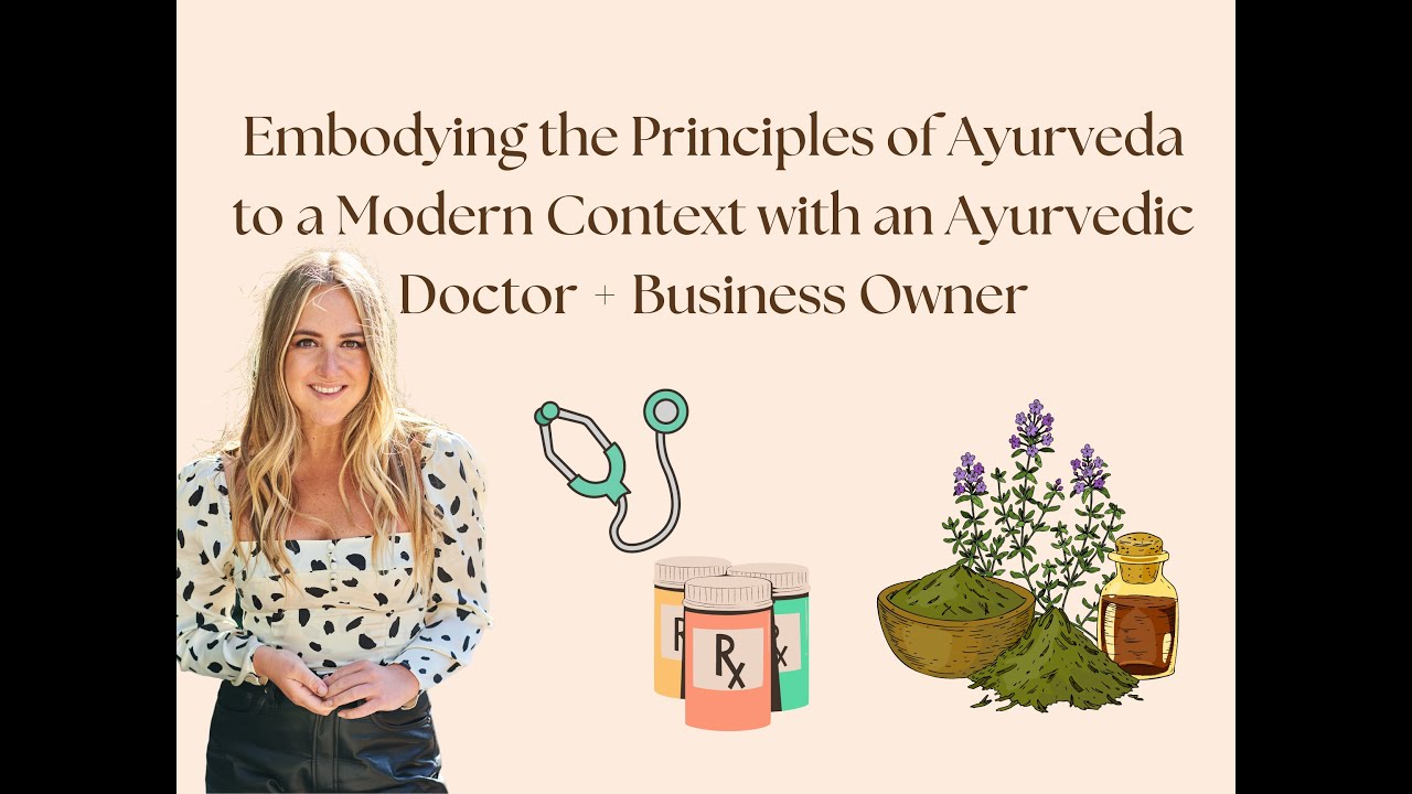 Embodying the Principles of Ayurveda to a Modern Context with an