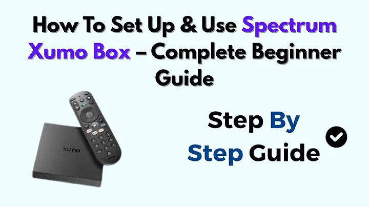 How To Set Up & Use Spectrum Xumo Box – Complete Beginner Guide