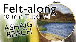 FELT-along Ashaig Beach - Needle felt in 10 minutes -  Quick easy tutorial!