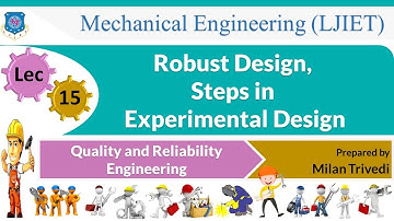 L 15 Robust Design,Steps in Experimental Design I Quality and Reliability Engineering I Mechanical