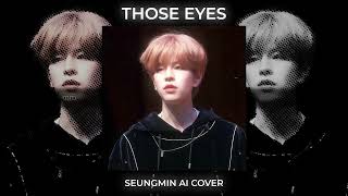 [AI COVER] Seungmin (Stray Kids) || Those Eyes - New west // @𝘀𝗻𝗺𝗴𝗻𝗽𝗽𝘆𝗺𝗺 Resimi