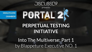 [Portal 2 PeTI] Into The Multiverse: Part 1 by Blappeture Executive NO. 1