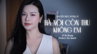 HÀ NỘI CÒN THU KHÔNG EM (ST ĐỖ PHƯƠNG) | NGUYỄN THUỴ TƯỜNG VI