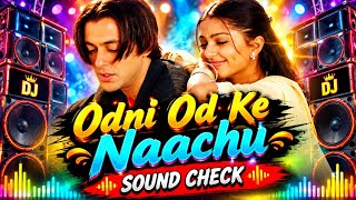 Odhni Odh Ke Nachu Tere Naam Movie Salman Khan Bhoomika Chawla Song DJ Remix Sound Check
