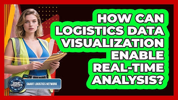 How Can Logistics Data Visualization Enable Real-time Analysis? - Smart Logistics Network