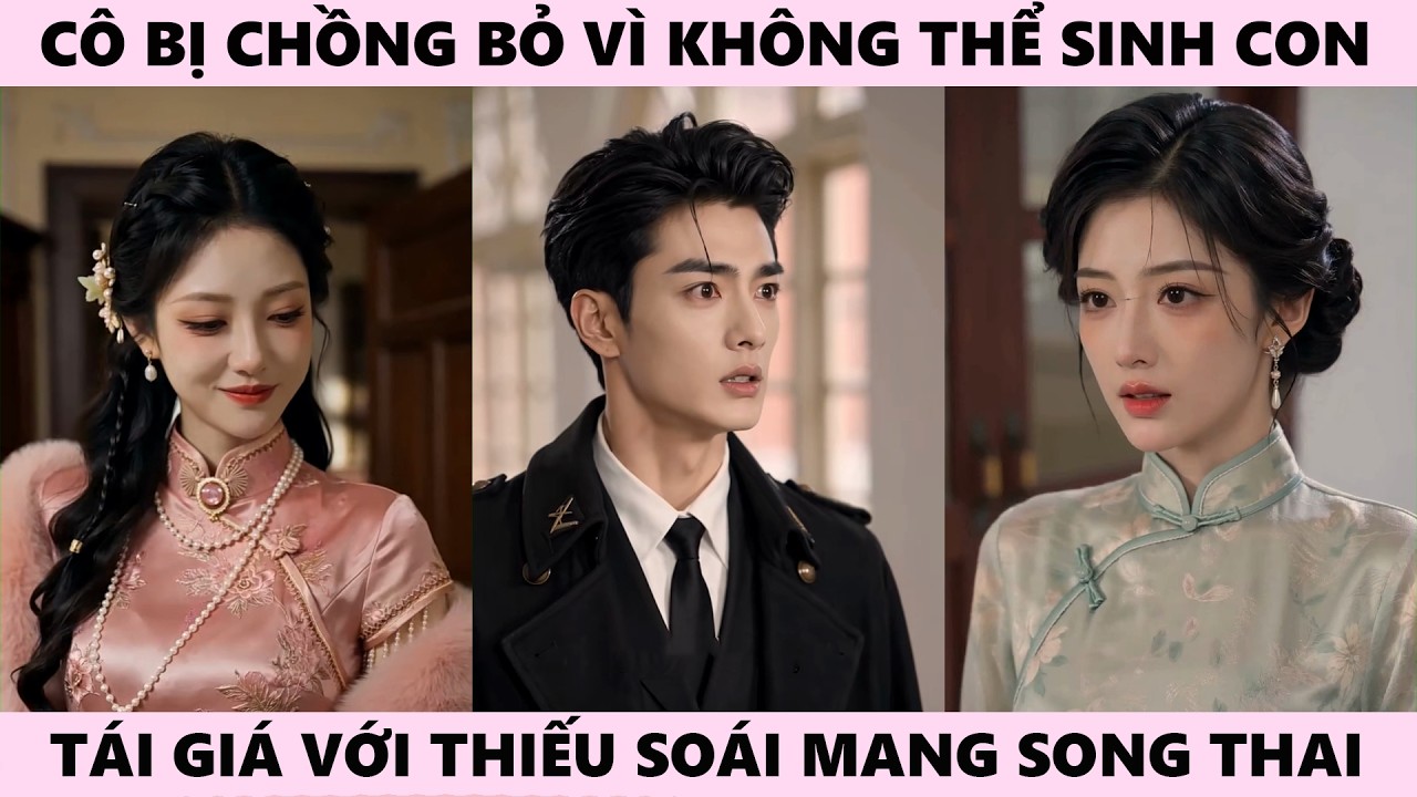 Bị Chồng Bỏ, Từ Uyển Nhu Từng Bị Xem Là Không Thể Có Con - Tái Giá Thiếu Soái Tuyệt Tự Lại Sinh Đôi
