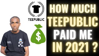 How Much Teepublic Paid me In 2021 With Proofs