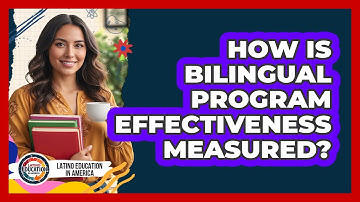 How Is Bilingual Program Effectiveness Measured?