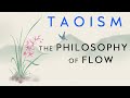 TAOISM | The Philosophy of Flow and Wu Wei