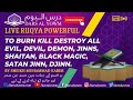 Ruqyah to Burn Kill Destroy All Evil, Devil, Demon, Jinns, Shaitan, Black Magic, Satan Jinn, Djinn.