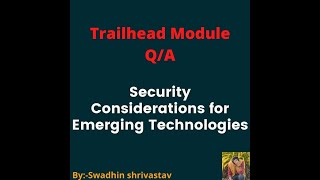 Security Considerations for Emerging Technologies #trailhead #swadhinshrivastav