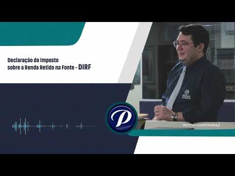 DIRF - A Declaração do Imposto sobre a Renda Retido na Fonte.