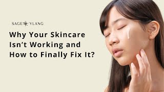 Why Your Skincare Isn’t Working and How to Finally Fix It?