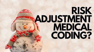 RISK ADJUSTMENT CODING FOR NEW MEDICAL CODERS?