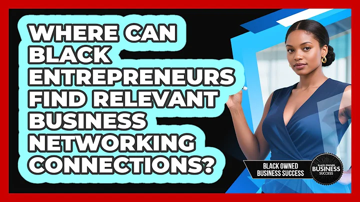 Where Can Black Entrepreneurs Find Relevant Business Networking Connections?